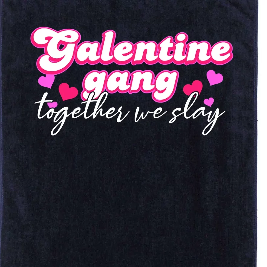 Wo Galentine Gang Together We Slay ValentineS Day Platinum Collection Golf Towel