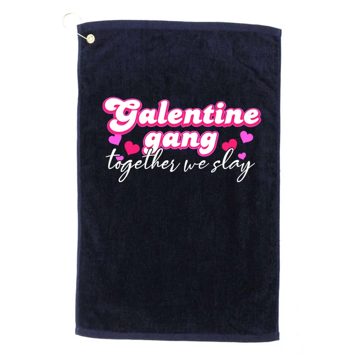 Wo Galentine Gang Together We Slay ValentineS Day Platinum Collection Golf Towel