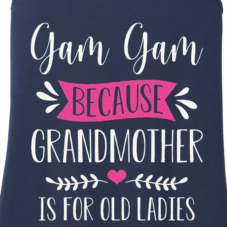 Womens Gam Gam Because Grandmother Is For Old Ladies Mother's Day Ladies Essential Tank