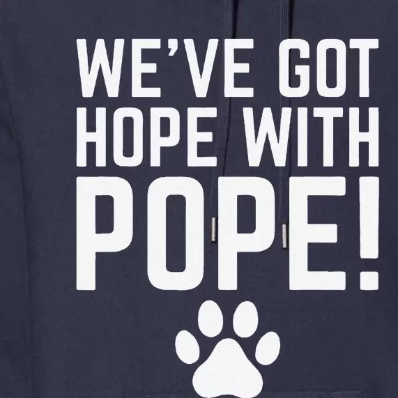 WeVe Got Hope With The Pope Kentucky Paw Print Premium Hoodie