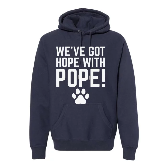 WeVe Got Hope With The Pope Kentucky Paw Print Premium Hoodie