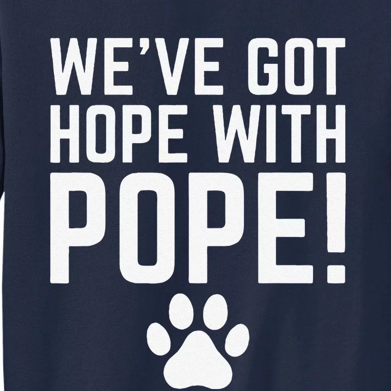 WeVe Got Hope With The Pope Kentucky Paw Print Tall Sweatshirt