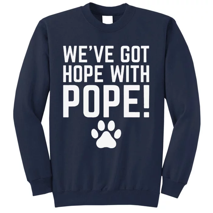 WeVe Got Hope With The Pope Kentucky Paw Print Tall Sweatshirt