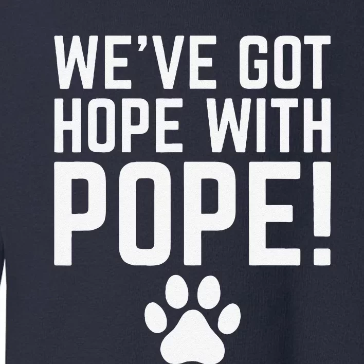 WeVe Got Hope With The Pope Kentucky Paw Print Toddler Sweatshirt