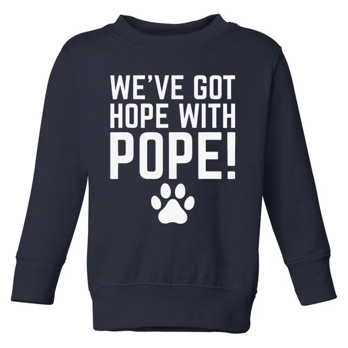 WeVe Got Hope With The Pope Kentucky Paw Print Toddler Sweatshirt