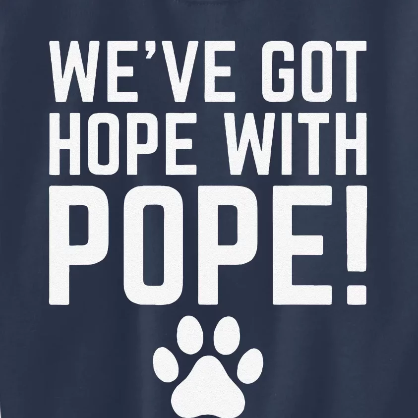 WeVe Got Hope With The Pope Kentucky Paw Print Kids Sweatshirt