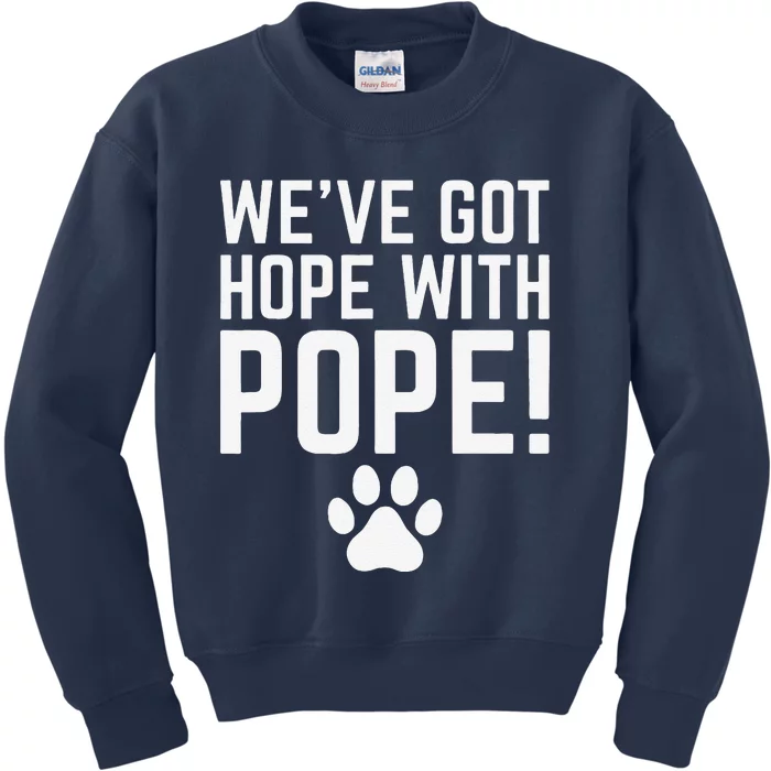 WeVe Got Hope With The Pope Kentucky Paw Print Kids Sweatshirt