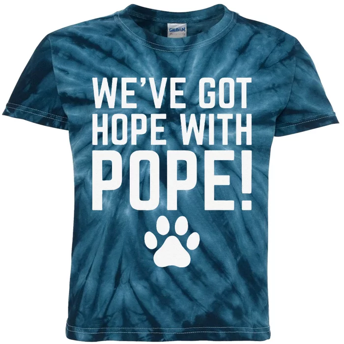 WeVe Got Hope With The Pope Kentucky Paw Print Kids Tie-Dye T-Shirt