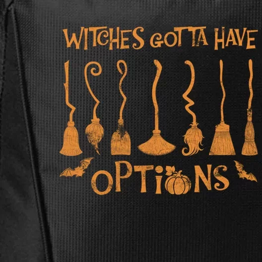 Witches Gotta Have Options Broom Halloween Cool Gift City Backpack