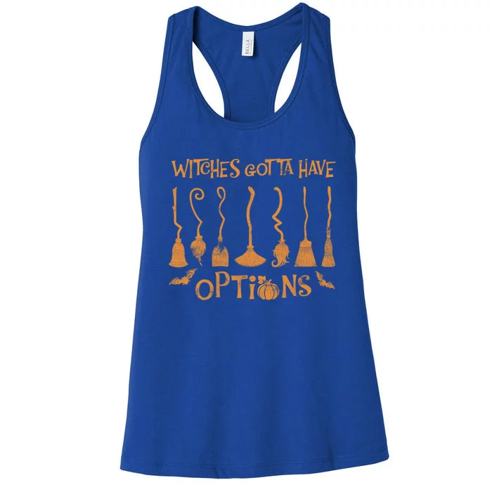 Witches Gotta Have Options Broom Halloween Cool Gift Women's Racerback Tank