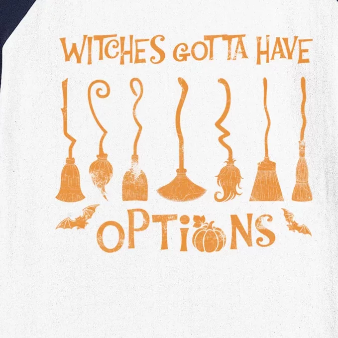 Witches Gotta Have Options Broom Halloween Cool Gift Baseball Sleeve Shirt