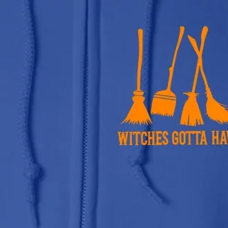 Witches Gotta Have Options Broom Halloween Witch Gift Full Zip Hoodie