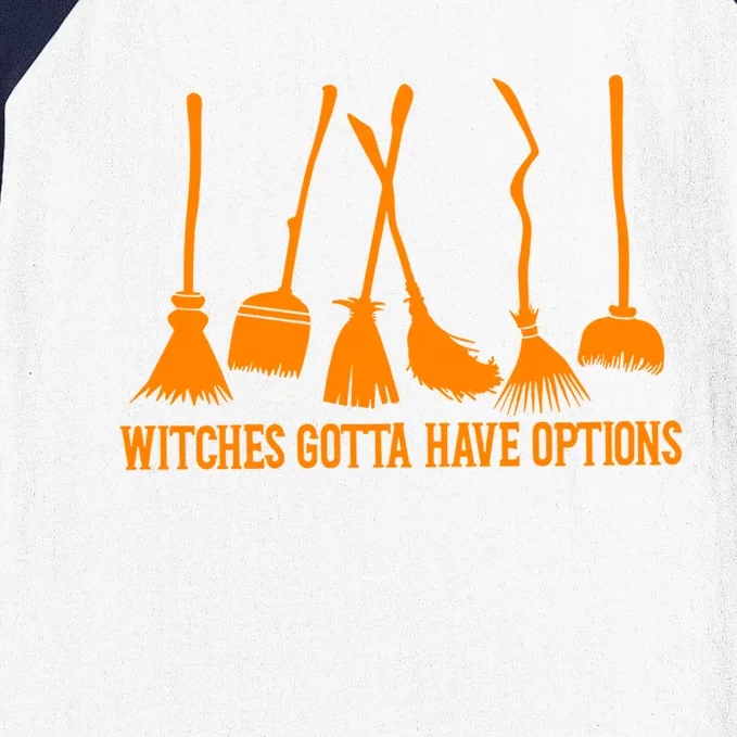 Witches Gotta Have Options Broom Halloween Witch Gift Baseball Sleeve Shirt