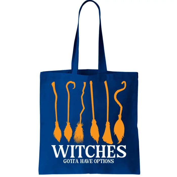 Witches Gotta Have Options Funny Broomstick Halloween Witch Gift Tote Bag