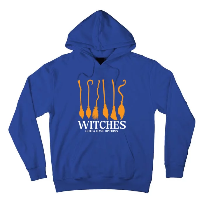 Witches Gotta Have Options Funny Broomstick Halloween Witch Gift Tall Hoodie