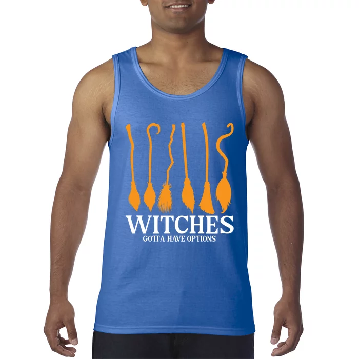 Witches Gotta Have Options Funny Broomstick Halloween Witch Gift Tank Top