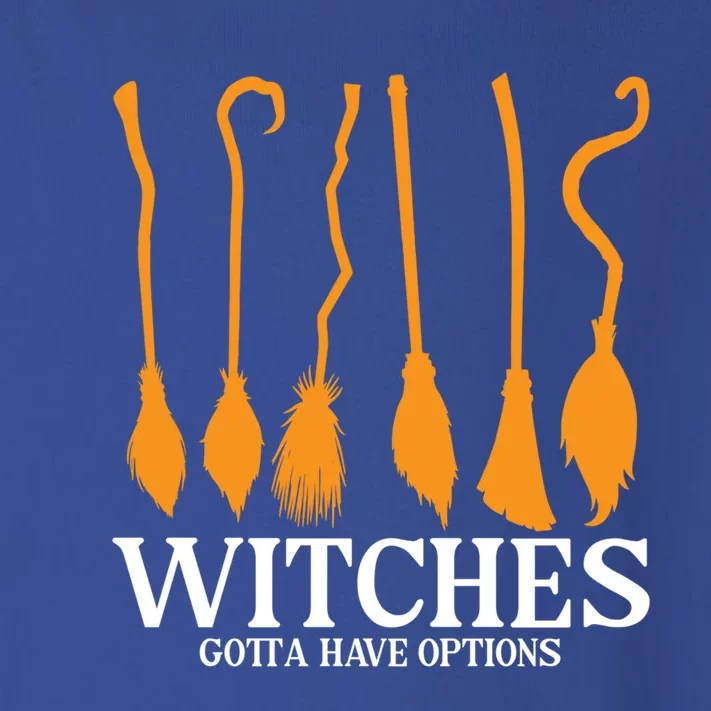 Witches Gotta Have Options Funny Broomstick Halloween Witch Gift Toddler Long Sleeve Shirt