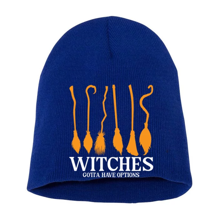 Witches Gotta Have Options Funny Broomstick Halloween Witch Gift Short Acrylic Beanie