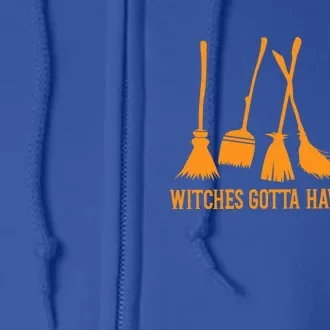 Witches Gotta Have Options Halloween Funny Brooms Witch Gift Full Zip Hoodie