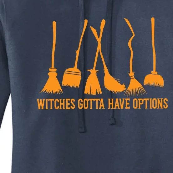 Witches Gotta Have Options Halloween Funny Brooms Witch Gift Women's Pullover Hoodie