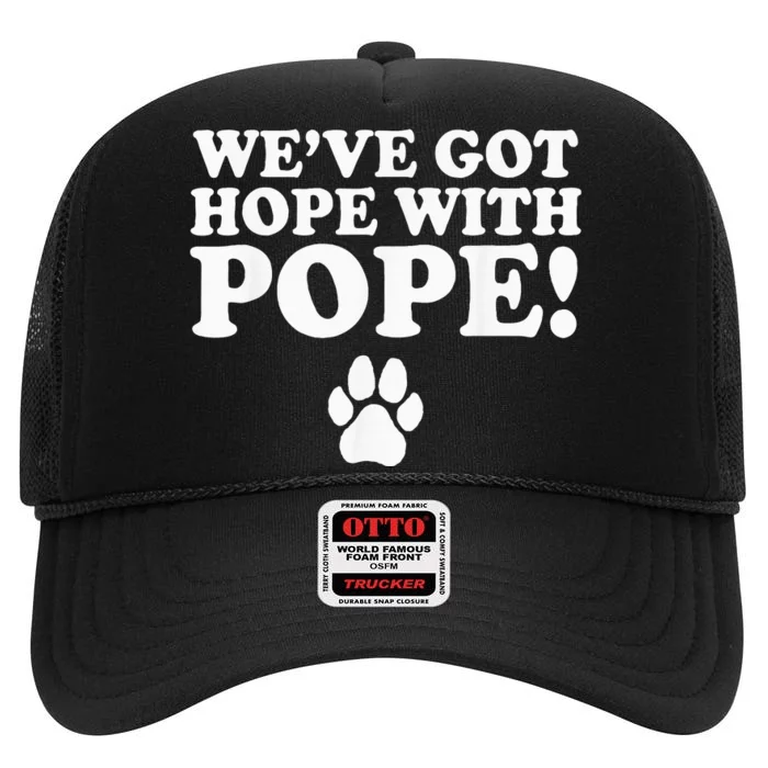 WeVe Got Hope With Pope High Crown Mesh Trucker Hat