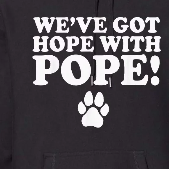 WeVe Got Hope With Pope Premium Hoodie