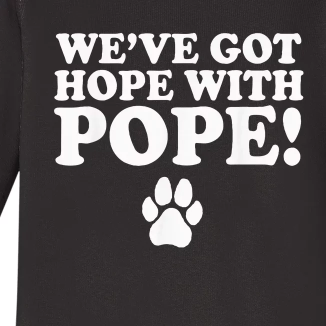 WeVe Got Hope With Pope Baby Long Sleeve Bodysuit