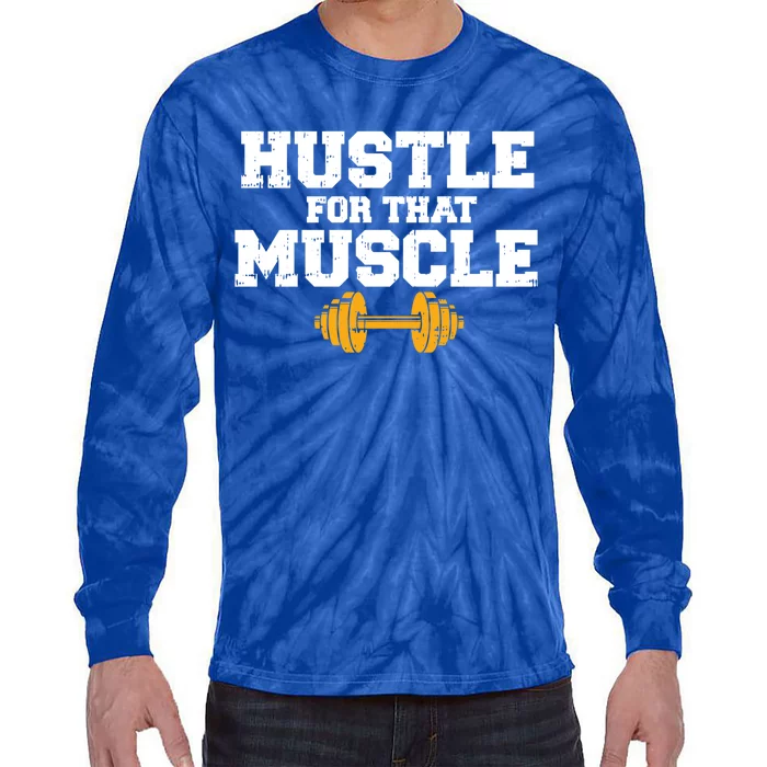 Workout Gym Hustle For That Muscle Cool Fitness Lover Gift Tie-Dye Long Sleeve Shirt