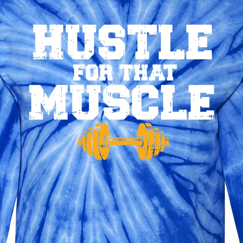 Workout Gym Hustle For That Muscle Cool Fitness Lover Gift Tie-Dye Long Sleeve Shirt