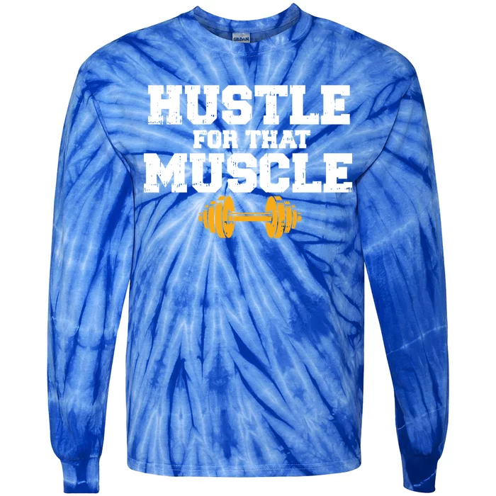 Workout Gym Hustle For That Muscle Cool Fitness Lover Gift Tie-Dye Long Sleeve Shirt