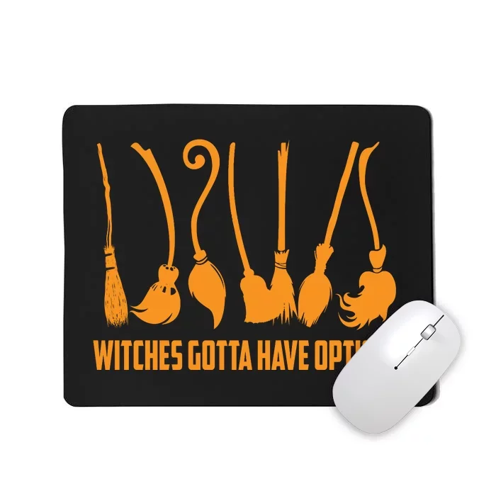 Witches Gotta Have Options Mousepad