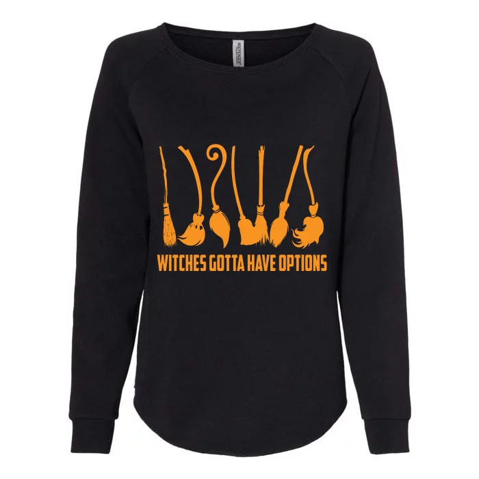 Witches Gotta Have Options Womens California Wash Sweatshirt