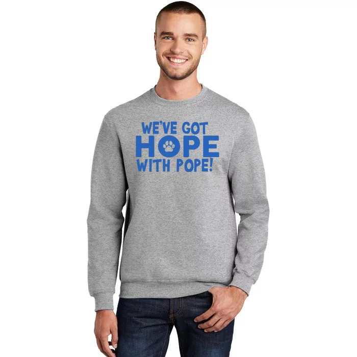 WeVe Got Hope With The Pope Kentucky Paw Print Tall Sweatshirt