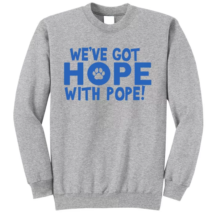 WeVe Got Hope With The Pope Kentucky Paw Print Tall Sweatshirt