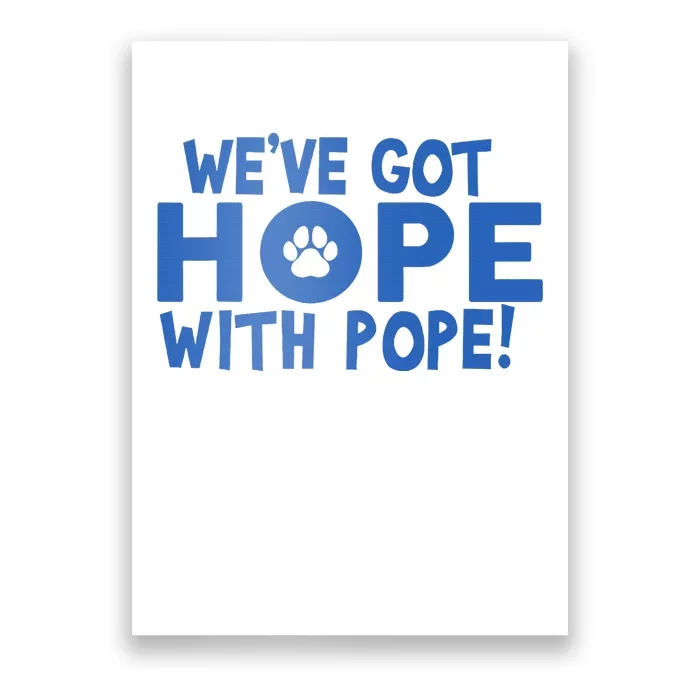 WeVe Got Hope With The Pope Kentucky Paw Print Poster