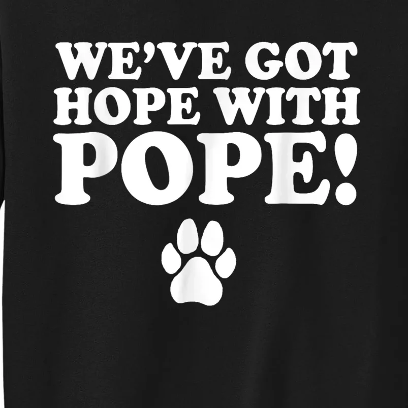 Weve Got Hope With Pope Sweatshirt