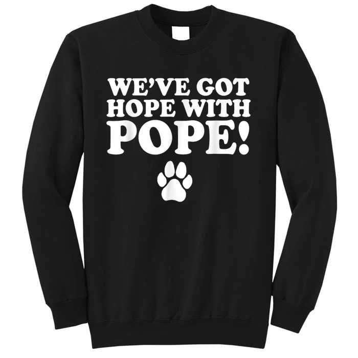 Weve Got Hope With Pope Sweatshirt