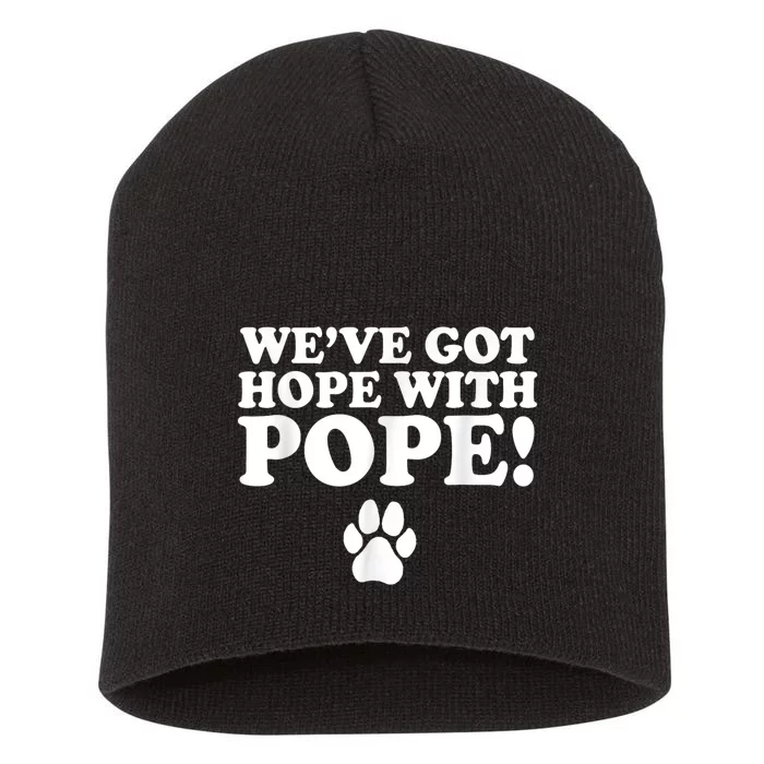 Weve Got Hope With Pope Short Acrylic Beanie