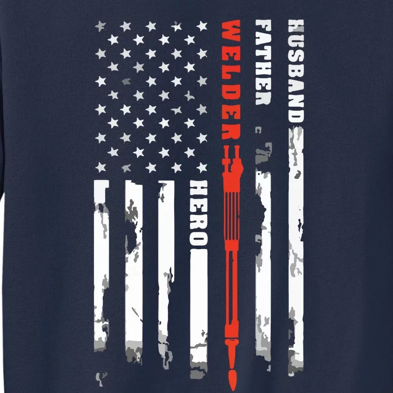 Welder Gift Husband Father Welder Hero American Flag Sweatshirt