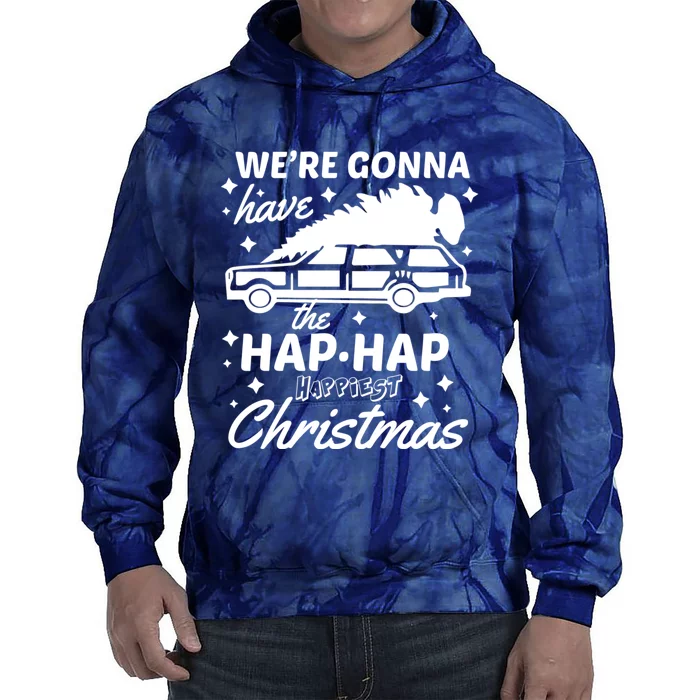 We're Gonna Have The Hap Hap Happiest Christmas Tie Dye Hoodie