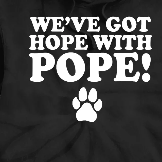 WeVe Got Hope With Pope Tie Dye Hoodie