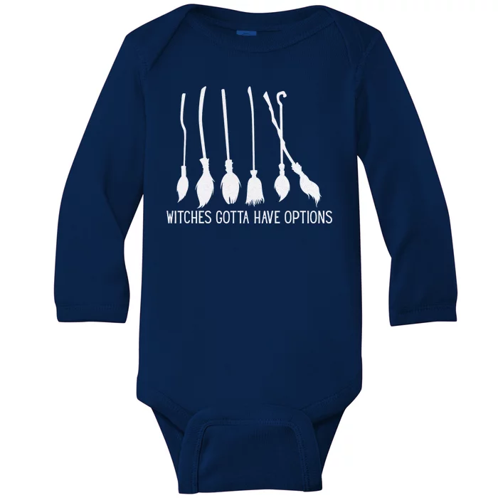 Witches Gotta Have Options Funny Halloween Baby Long Sleeve Bodysuit