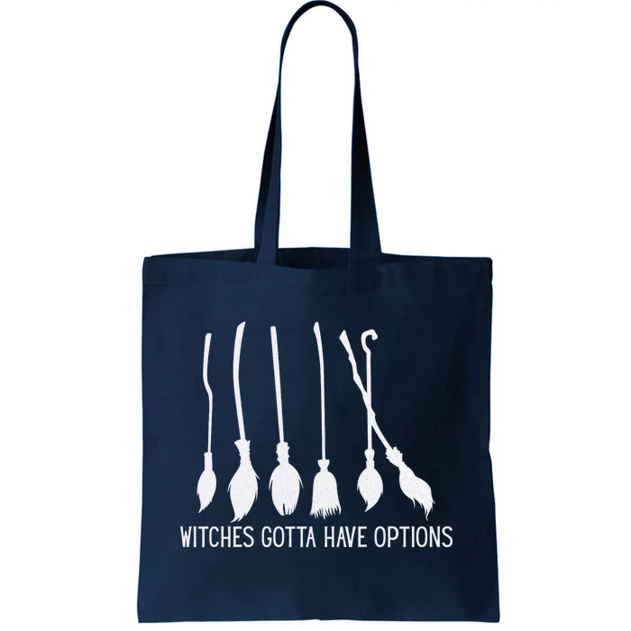 Witches Gotta Have Options Funny Halloween Tote Bag