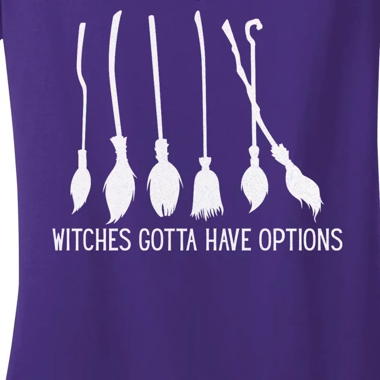 Witches Gotta Have Options Funny Halloween Women's V-Neck T-Shirt