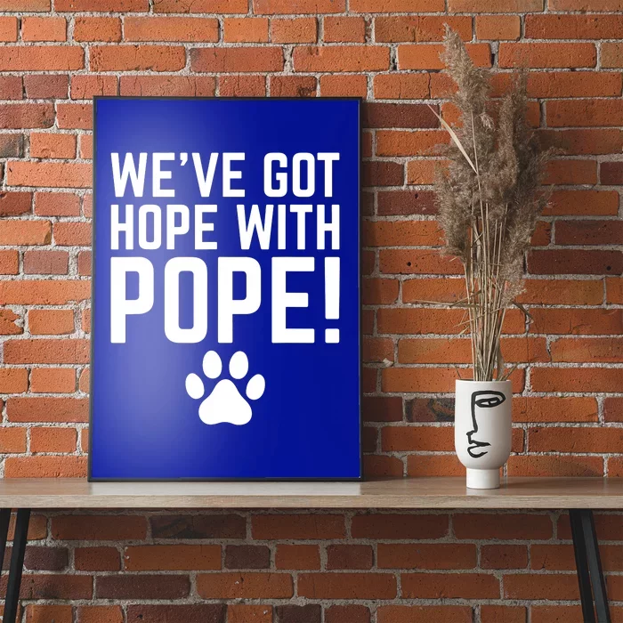 WeVe Got Hope With The Pope Kentucky Paw Print Poster