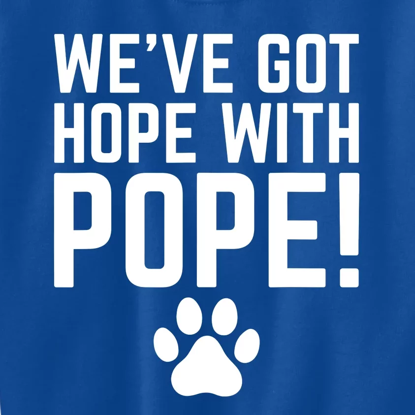 WeVe Got Hope With The Pope Kentucky Paw Print Kids Sweatshirt