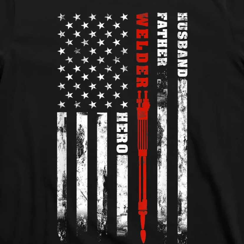 Welder Gift Husband Father Welder Hero American Flag T-Shirt