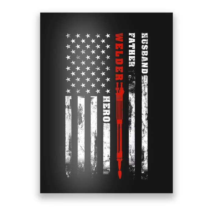 Welder Gift Husband Father Welder Hero American Flag Poster