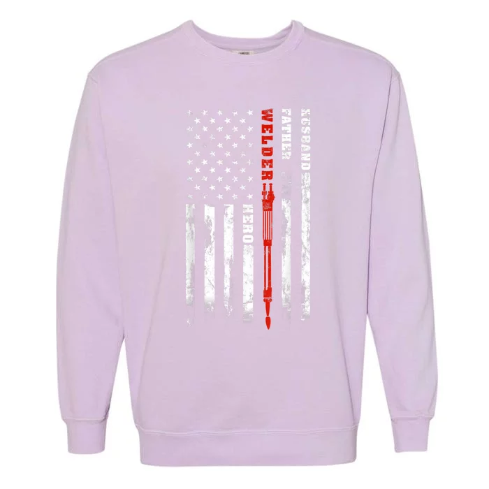 Welder Gift Husband Father Welder Hero American Flag Garment-Dyed Sweatshirt