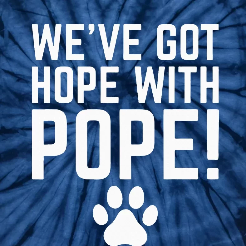 WeVe Got Hope With The Pope Kentucky Paw Print Tie-Dye T-Shirt